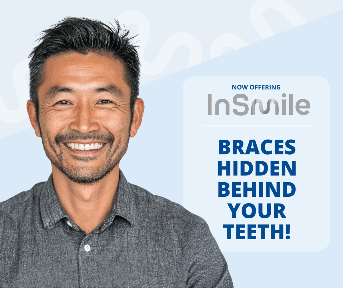 Now Offering InSmile - Braces Hidden Behind Your Teeth